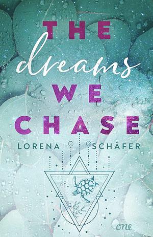 The dreams we chase by Lorena Schäfer