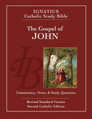 Ignatius Catholic Study Bible: The Gospel of John by Curtis Mitch, Scott Hahn, R. Dennis Walters