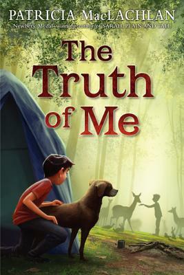 The Truth of Me: About a Boy, His Grandmother, and a Very Good Dog by Patricia MacLachlan