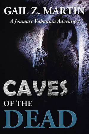 Caves Of The Dead by Gail Z. Martin