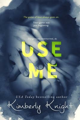 Use Me by Kimberly Knight