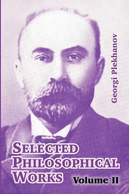 Selected Philosophical Works: Volume II by Georgi Plekhanov