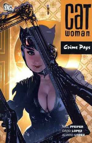 Catwoman, Vol. 8: Crime Pays by Álvaro López, Will Pfeifer, David López