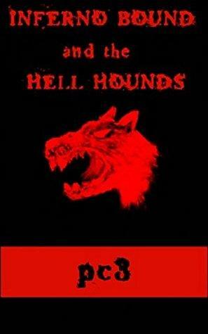 Inferno Bound and the Hell Hounds by Patrick C. Harrison III