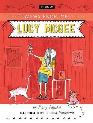 News from Me, Lucy McGee by Jessica Meserve, Mary Amato