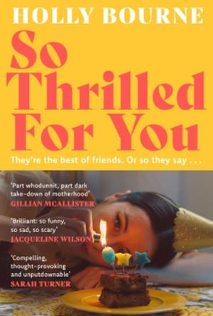 So Thrilled For You by Holly Bourne