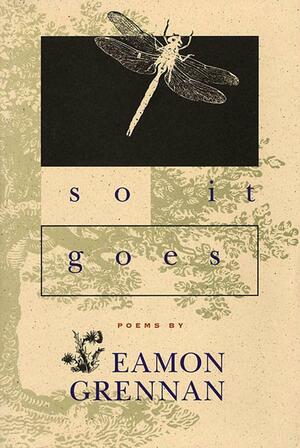 So It Goes: Poems by Eamon Grennan