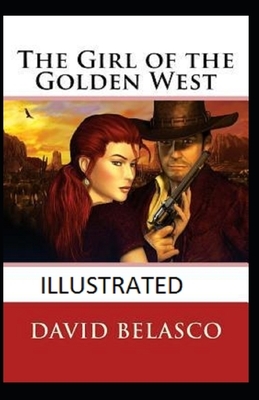 The Girl of the Golden West Illustrated by David Belasco