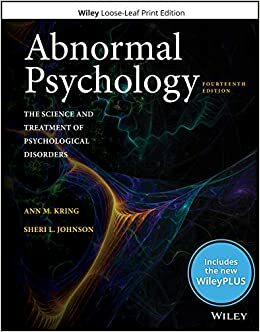 Abnormal Psychology: The Science and Treatment of Psychological Disorders with WileyPLUS Access Code by Sheri L. Johnson, Ann M. Kring