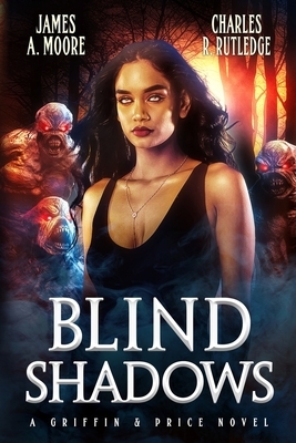 Blind Shadows by James A. Moore, Charles R. Rutledge