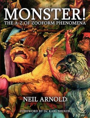 Monster!: The A-Z of Zooform Phenomena by Neil Arnold