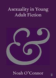 Asexuality in Young Adult Fiction by Noah O'Connor