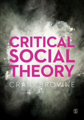 Critical Social Theory by Craig Browne