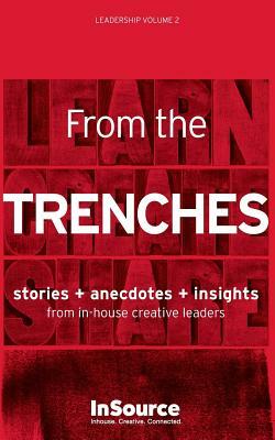 Leadership Vol. 2: From the Trenches. Stories + Anecdotes + Insights from in-house creative leaders. by Robin Colangelo