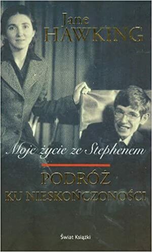 Podróż ku nieskończoności. Moje życie ze Stephenem by Jane Hawking