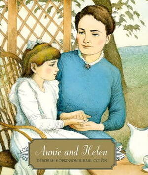 Annie and Helen by Deborah Hopkinson, Raúl Colón