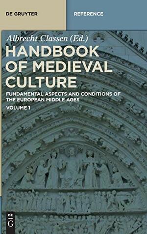 Handbook of Medieval Culture. Volume 1 by Albrecht Classen