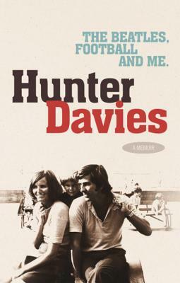The Beatles, Football and Me by Hunter Davies