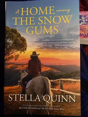 A Home Among the Snow Gums by Stella Quinn
