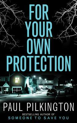 For Your Own Protection by Paul Pilkington