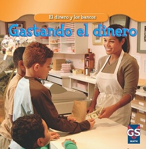 Gastar el Dinero = Spending Money by Dana Meachen Rau