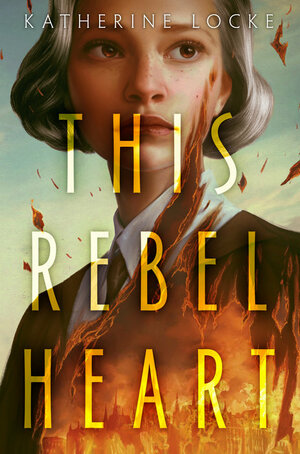 This Rebel Heart by Katherine Locke