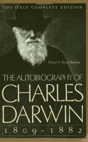 The Autobiography of Charles Darwin, 1809–82 by Charles Darwin, Nora Barlow