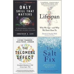 The Only Skill that Matters, Lifespan Hardcover, The Telomere Effect, The Salt Fix 4 Books Collection Set by James DiNicolantonio, Jonathan A. Levi, Elissa Epel