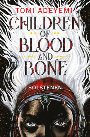 Children of Blood and Bone - Solstenen by Tomi Adeyemi