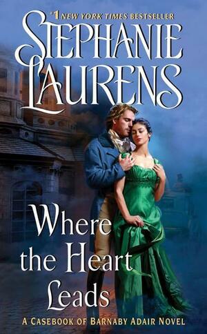 Where the Heart Leads by Stephanie Laurens