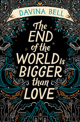 The End of the World Is Bigger Than Love by Davina Bell