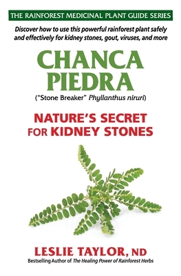 Chanca Piedra: Nature's Secret for Kidney Stones by Leslie Taylor