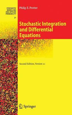 Stochastic Integration and Differential Equations by Philip Protter