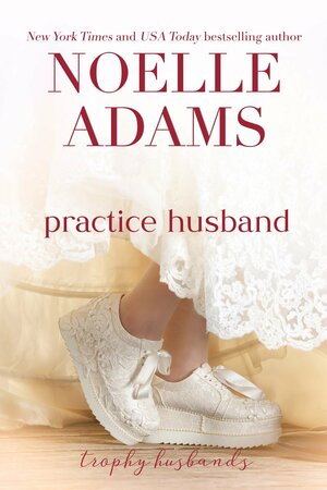 Practice Husband by Noelle Adams