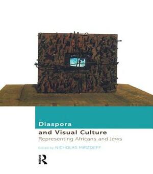 Diaspora and Visual Culture: Representing Africans and Jews by 
