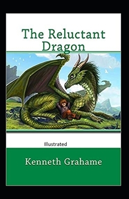 The Reluctant Dragon Illustrated by Kenneth Grahame