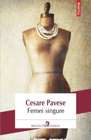 Femei singure by Cesare Pavese, Florin Chiriţescu