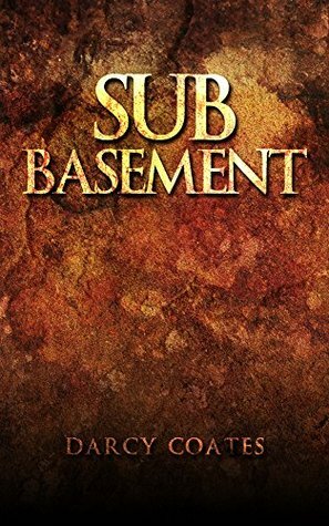 Sub Basement by Darcy Coates