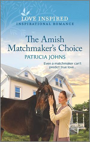 The Amish Matchmaker's Choice by Patricia Johns, Patricia Johns