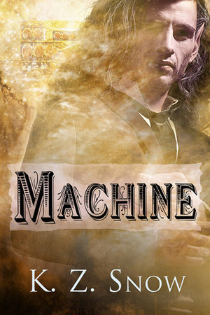 Machine by K.Z. Snow