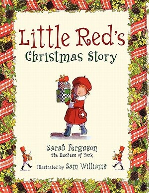 Little Red's Christmas Story by Sarah Ferguson