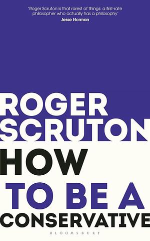 How to Be a Conservative by Roger Scruton