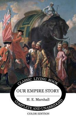 Our Empire Story (Color) by H. E. Marshall