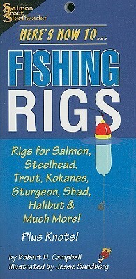 Here's How To... Fishing Rigs by Robert Campbell, Jesse Sandberg