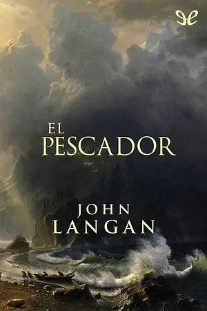 El Pescador by John Langan