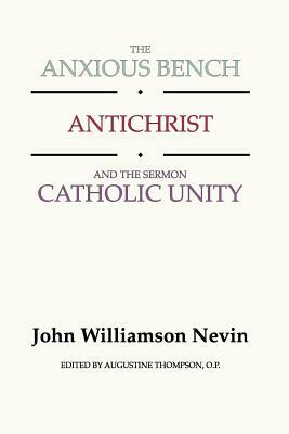 Anxious Bench, Antichrist & the Sermon Catholic Unity by John Williamson Nevin