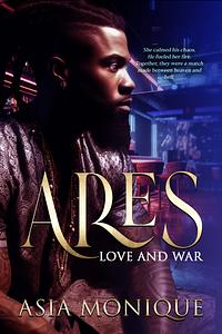 Ares: Love and War by Asia Monique