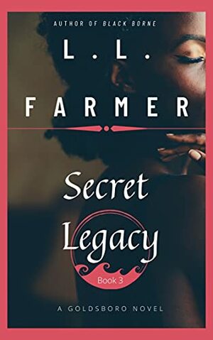 Secret Legacy: Origins of Goldsboro by L.L. Farmer