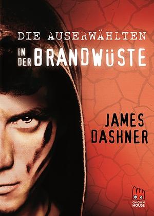 Die Auserwählten - In der Brandwüste by James Dashner