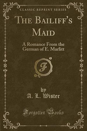 The Bailiff's Maid by Eugenie Marlitt